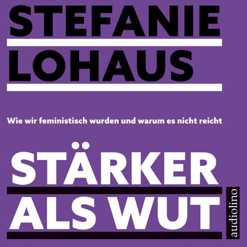 Cover - Stefanie Lohaus - Stärker als Wut - Wie wir feministisch wurden und warum es nicht reicht