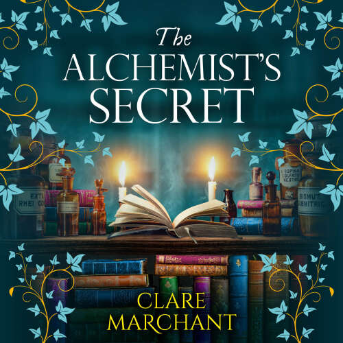 Cover - Clare Marchant - The Alchemist's Secret - A BRAND NEW spellbinding historical novel, perfect for fans of Philippa Gregory and Elena Collins