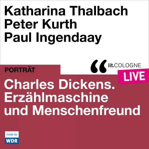 Cover - Katharina Thalbach - Charles Dickens. Erzählmaschine und Menschenfreund - lit.COLOGNE live