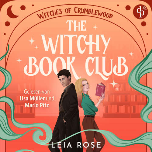 Cover - Leia Rose - Witches of Crumblewood - Ein Cosy Fantasy Romance Hörbuch mit einem Book Boyfriend, der in die reale Welt gezaubert wird. Mit Enemies to Lovers und Forced Proximity - Band 1 - The ...