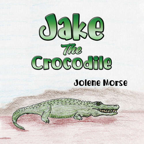Cover - Jolene Morse - Jake the Crocodile