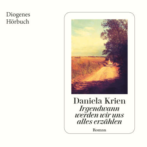 Cover - Daniela Krien - Irgendwann werden wir uns alles erzählen