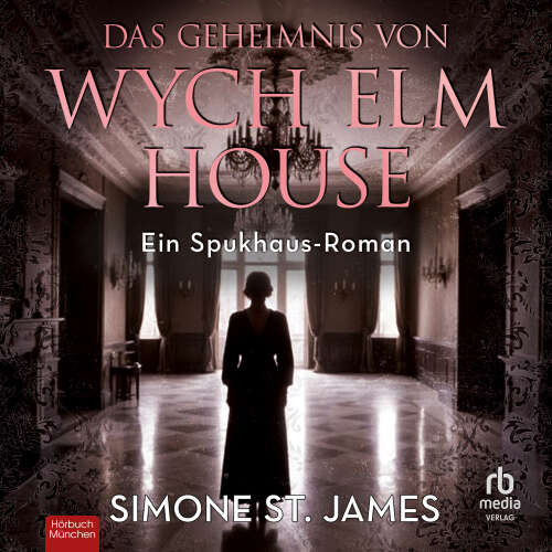 Cover - Simone St. James - Das Geheimnis von Wych Elm House - Ein Spukhaus-Roman