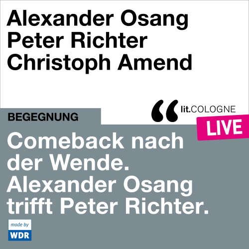 Cover - Alexander Osang - Comeback nach der Wende. Alexander Osang trifft Peter Richter - lit.COLOGNE live