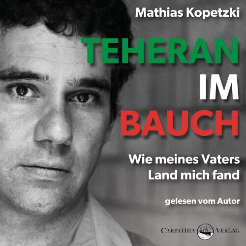 Cover - Mathias Kopetzki - Teheran im Bauch - Wie meines Vaters Land mich fand