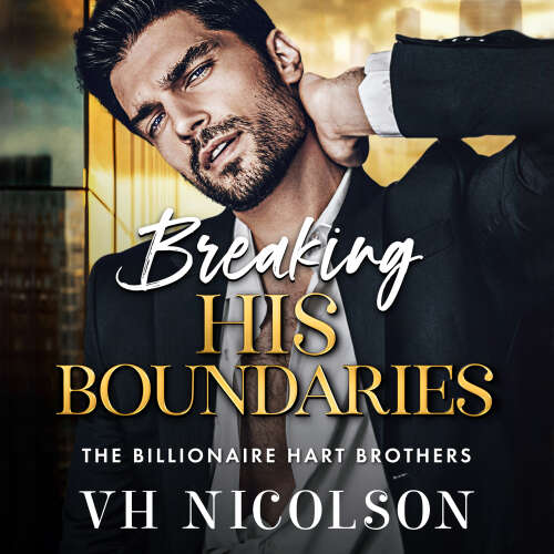 Cover - VH Nicolson - Breaking His Boundaries - The Billionaire Hart Brothers, Book 3