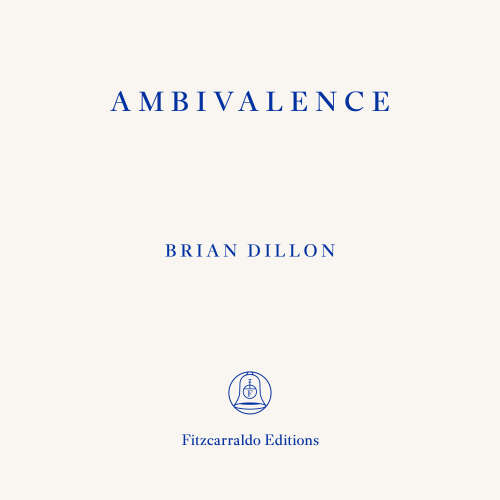 Cover - Brian Dillon - Ambivalence - An Education