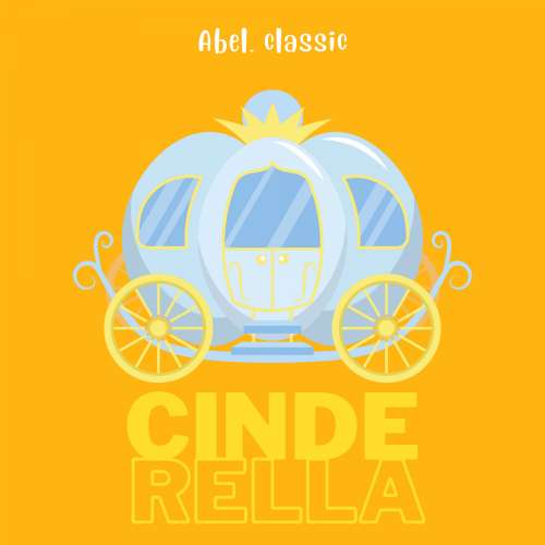 Cover - Charles Perrault - Cinderella - Abel Classics: fairytales and fables