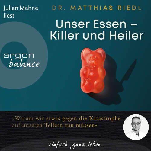 Cover - Matthias Riedl - Unser Essen - Killer und Heiler - Wie wir etwas gegen die Katastrophe auf unseren Tellern tun können