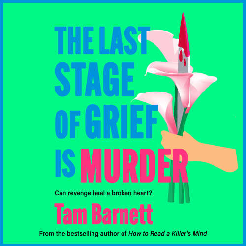 Cover - Tam Barnett - The Last Stage of Grief is Murder - A BRAND NEW addictive dark thriller about love, obsession and revenge