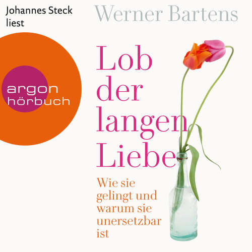 Cover - Werner Bartens - Lob der langen Liebe - Wie sie gelingt und warum sie unersetzbar ist