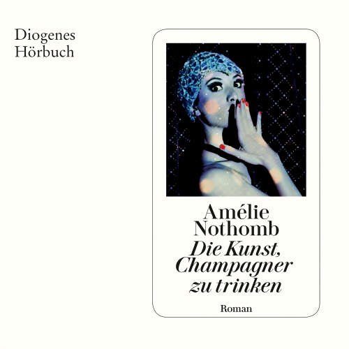 Cover - Amélie Nothomb - Die Kunst, Champagner Zu Trinken