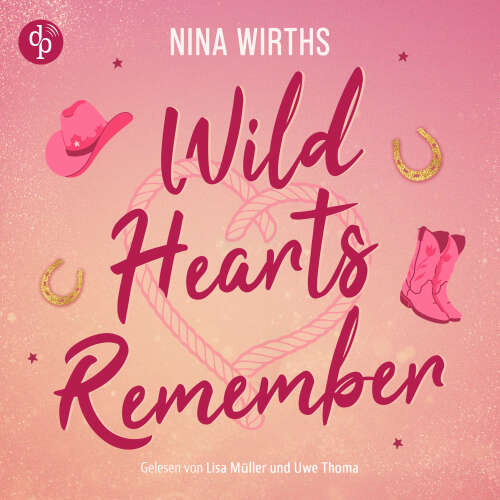 Cover - Nina Wirths - Wild Hearts Remember | Ein spicy Second Chance Cowboy Romance Hörbuch