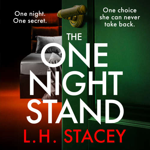 Cover - L. H. Stacey - The One Night Stand - A BRAND NEW nail-biting psychological thriller of desire, obsession and the cost of uncovering the truth