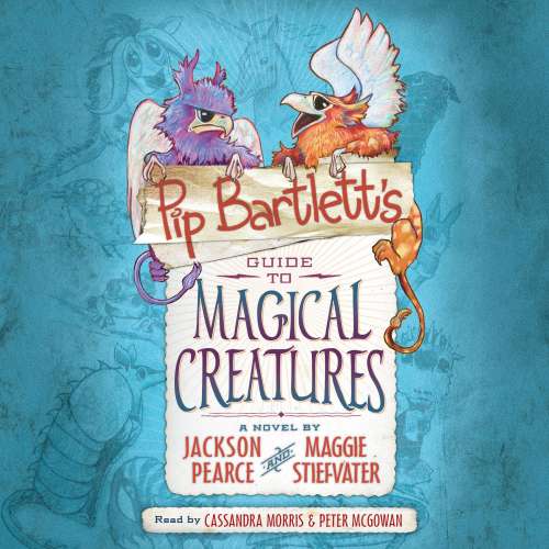 Cover - Maggie Stiefvater - Pip Bartlett's Guide to Magical Creatures - Pip Bartlett's Guide, Book 1