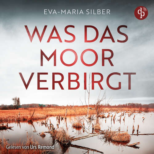 Cover - Eva-Maria Silber - Was das Moor verbirgt | Cold Case Hörbuch - Er hätte die Vergangenheit ruhen lassen sollen ...
