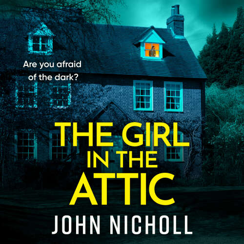Cover - John Nicholl - The Girl in the Attic - The BRAND NEW heart-racing thriller from John Nicholl for 2026
