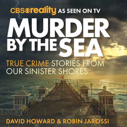 Cover - Robin Jarossi - Murder by the Sea - True Crime Stories from our Sinister Shores