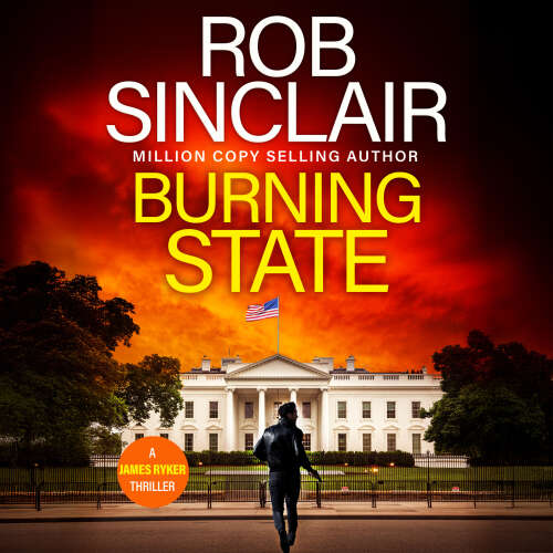 Cover - Rob Sinclair - Burning State - The James Ryker Series, Book 14