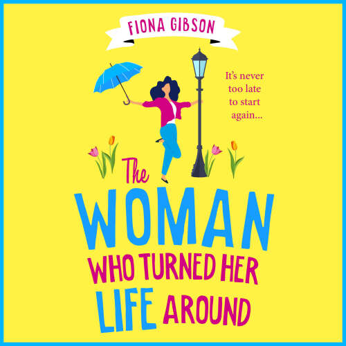 Cover - Fiona Gibson - The Woman Who Turned Her Life Around - The BRAND NEW hilarious and heartwarming tale about chasing your dreams for 2026