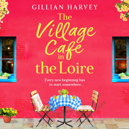 Cover - Gillian Harvey - The Village Cafe in the Loire - Escape to France with a feel-good and romantic novel from Gillian Harvey for 2026