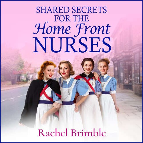 Cover - Rachel Brimble - Shared Secrets for the Home Front Nurses - The Home Front Nurses, Book 4