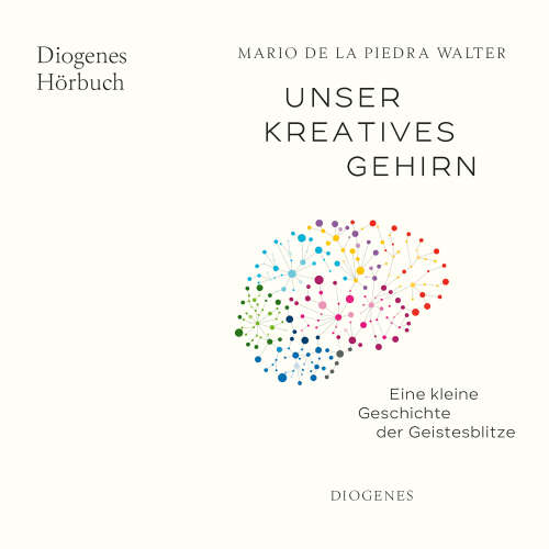 Cover - Mario de la Piedra Walter - Unser kreatives Gehirn - Eine kleine Geschichte der Geistesblitze