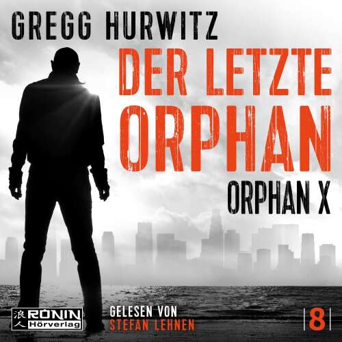 Cover - Gregg Hurwitz - Orphan X - Band 8 - Der letzte Orphan