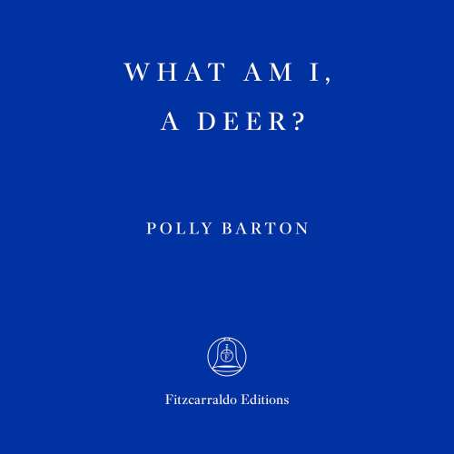 Cover - Polly Barton - What Am I, A Deer?
