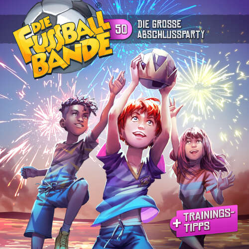 Cover - Die Fussballbande - Folge 50 - Die große Abschlussparty!
