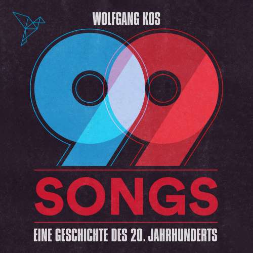 Cover - Wolfgang Kos - 99 Songs - Eine Geschichte des 20. Jahrhunderts