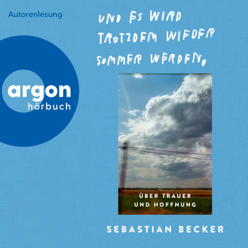 Cover - Sebastian Becker - Und es wird trotzdem wieder Sommer werden - Über Trauer und Hoffnung