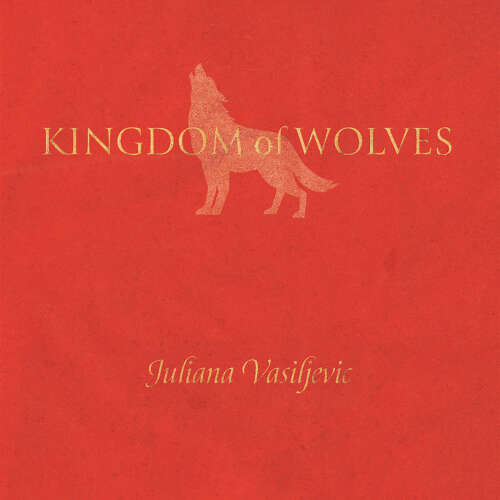 Cover - Juliana Vasiljevic - Kingdom of Wolves