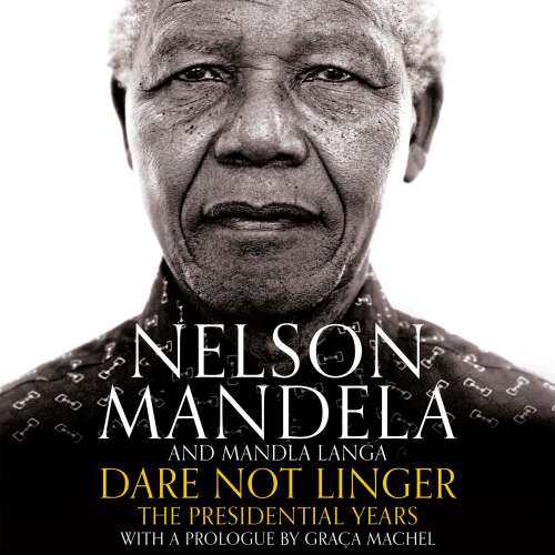 Cover - Nelson Mandela - Dare Not Linger - The Presidential Years