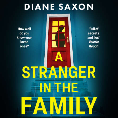 Cover - Diane Saxon - A Stranger in the Family - A BRAND NEW pulse-pounding psychological thriller from the author of The Quiet Wife