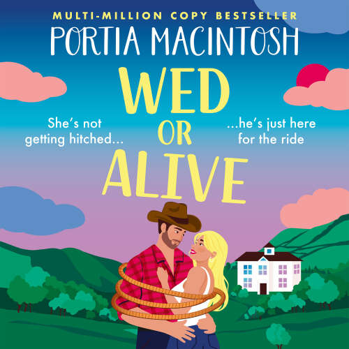 Cover - Portia MacIntosh - Wed or Alive - The BRAND NEW smart and hilariously funny rom-com from Portia MacIntosh for 2026