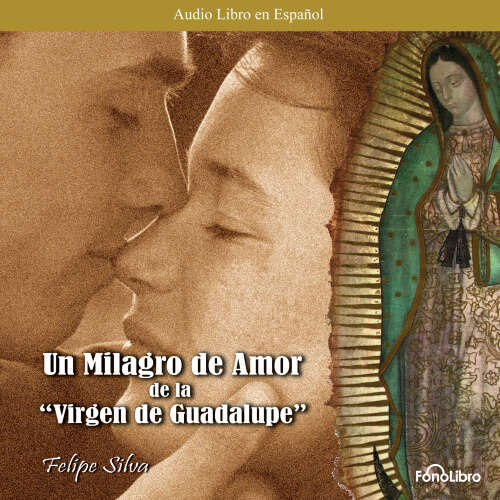 Cover - Felipe Silva - Un Milagro de Amor de la Virgen de Guadalupe