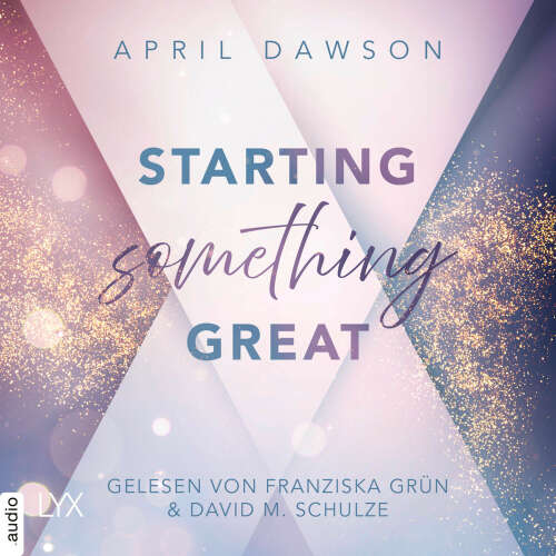Cover - April Dawson - Starting Something - Teil 3 - Starting Something Great