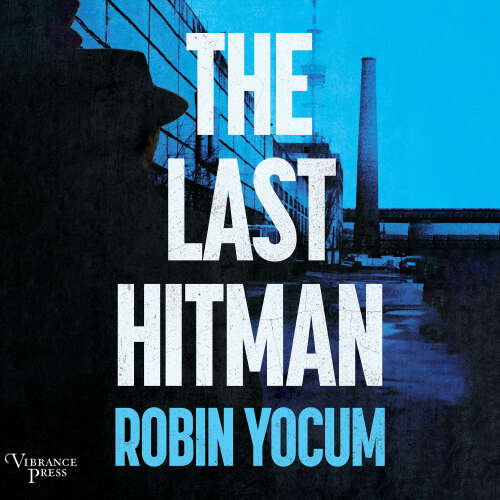 Cover - Robin Yocum - The Last Hitman - A Novel