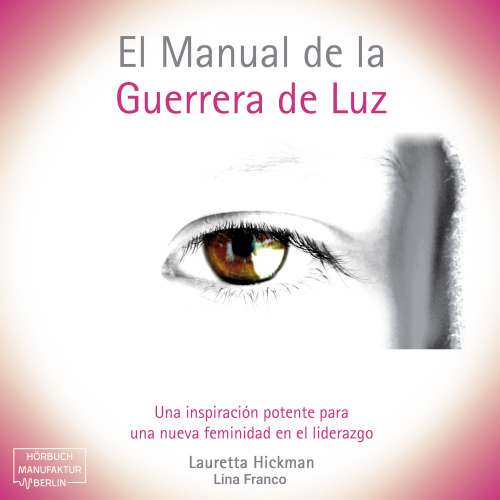 Cover - Lauretta Hickman - El Manual de la Guerrera de Luz - Una Inspiración Potente para una Nueva Femininidad en el Liderazgo
