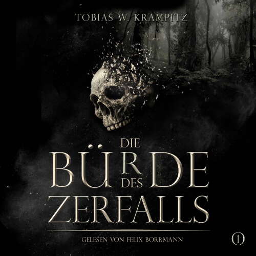 Cover - Tobias W. Krampitz - Die Ghulwald-Chroniken - Band 1 - Die Bürde des Zerfalls: Band 1