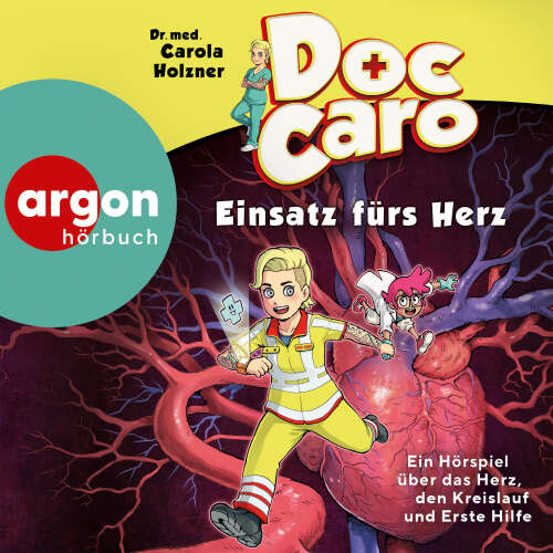Cover - Carola Holzner - Doc Caro - Einsatz fürs Herz - Ein Hörspiel über das Herz, den Kreislauf und Erste Hilfe