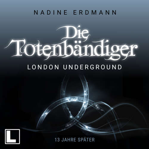 Cover - Nadine Erdmann - Die Totenbändiger Sequel - Band 1 - London Underground: 13 Jahre später