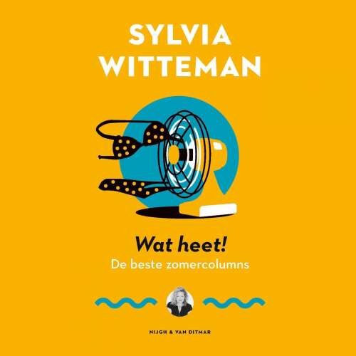 Cover - Sylvia Witteman - Wat heet! - De beste zomercolumns