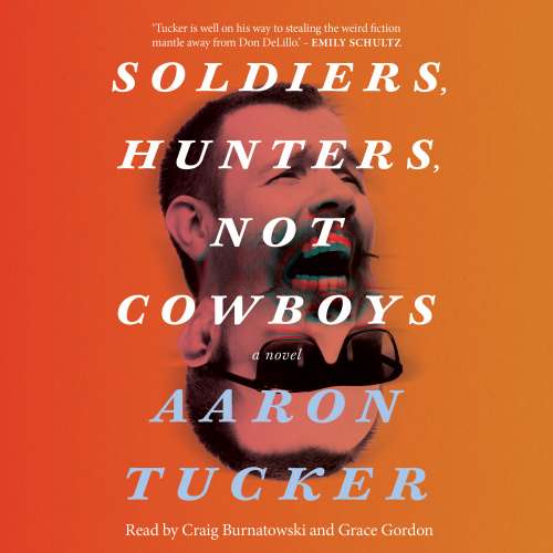 Cover - Aaron Tucker - Soldiers, Hunters, Not Cowboys