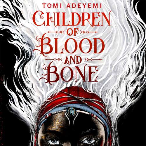 Cover - Tomi Adeyemi - Legacy of Orisha - Book 1 - Children of Blood and Bone
