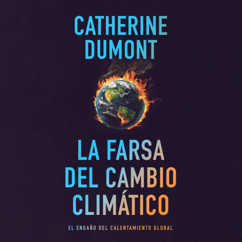 Cover - Catherine Dumont - La farsa del cambio climático: El engaño del calentamiento global