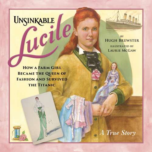 Cover - Hugh Brewster - Unsinkable Lucile - How a Farm Girl Became the Queen of Fashion and Survived the Titanic