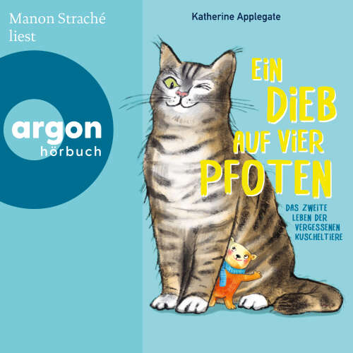 Cover - Katherine Applegate - Ein Dieb auf vier Pfoten - Das zweite Leben der vergessenen Kuscheltiere