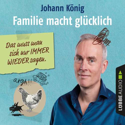 Cover - Johann König - Familie macht glücklich - Das muss man sich nur IMMER WIEDER sagen